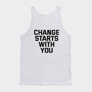 Change Starts With You Tank Top